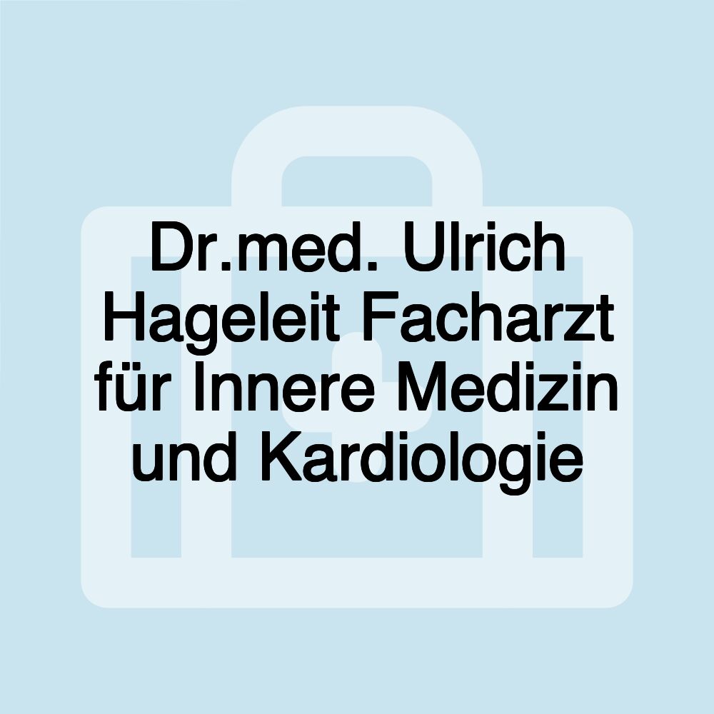 Dr.med. Ulrich Hageleit Facharzt für Innere Medizin und Kardiologie