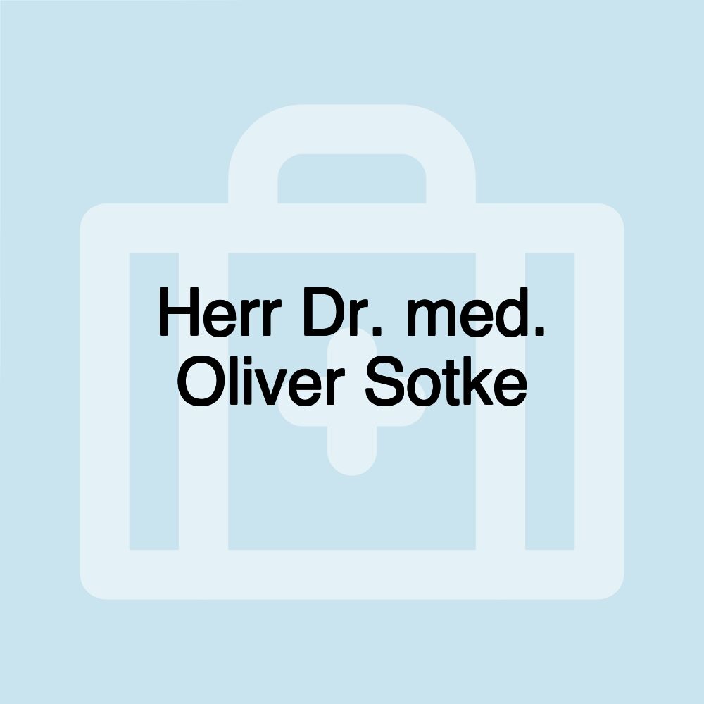 Herr Dr. med. Oliver Sotke