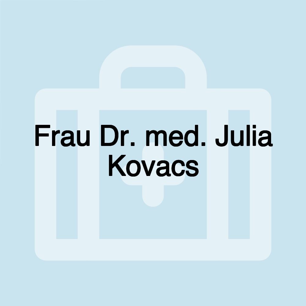 Frau Dr. med. Julia Kovacs