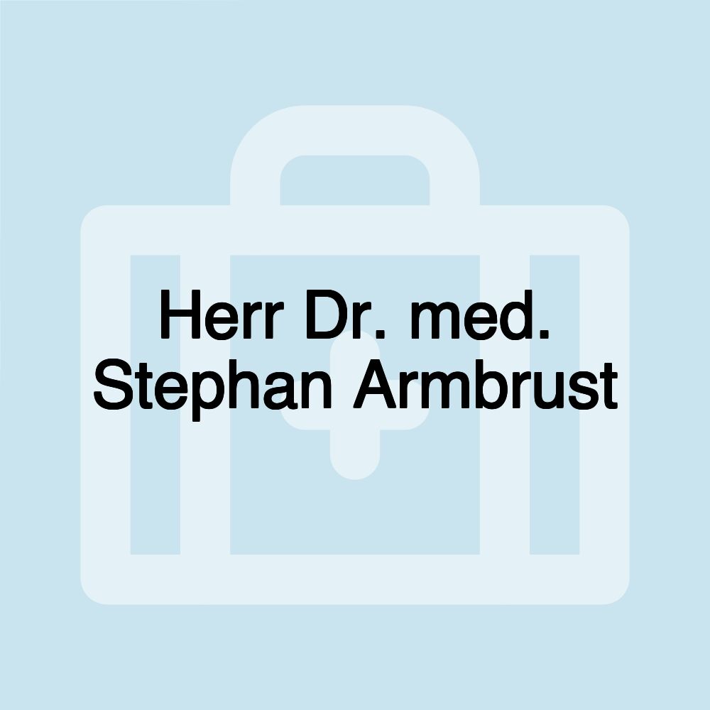 Herr Dr. med. Stephan Armbrust