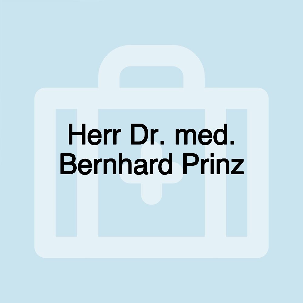 Herr Dr. med. Bernhard Prinz