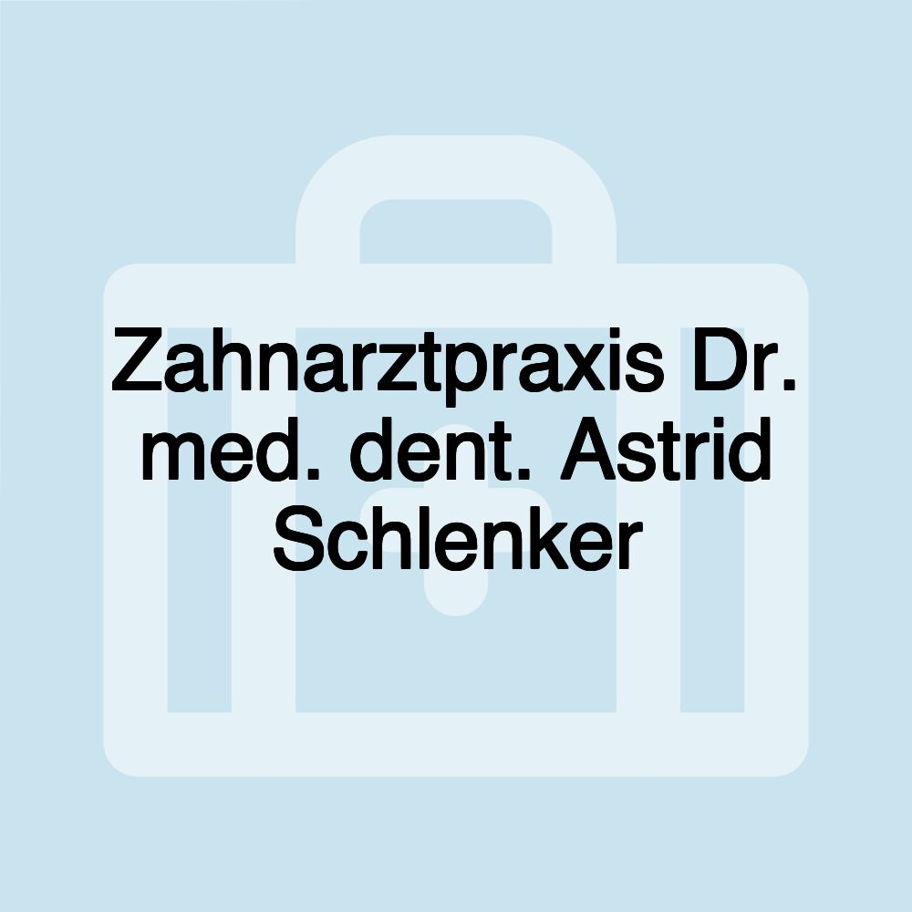 Zahnarztpraxis Dr. med. dent. Astrid Schlenker