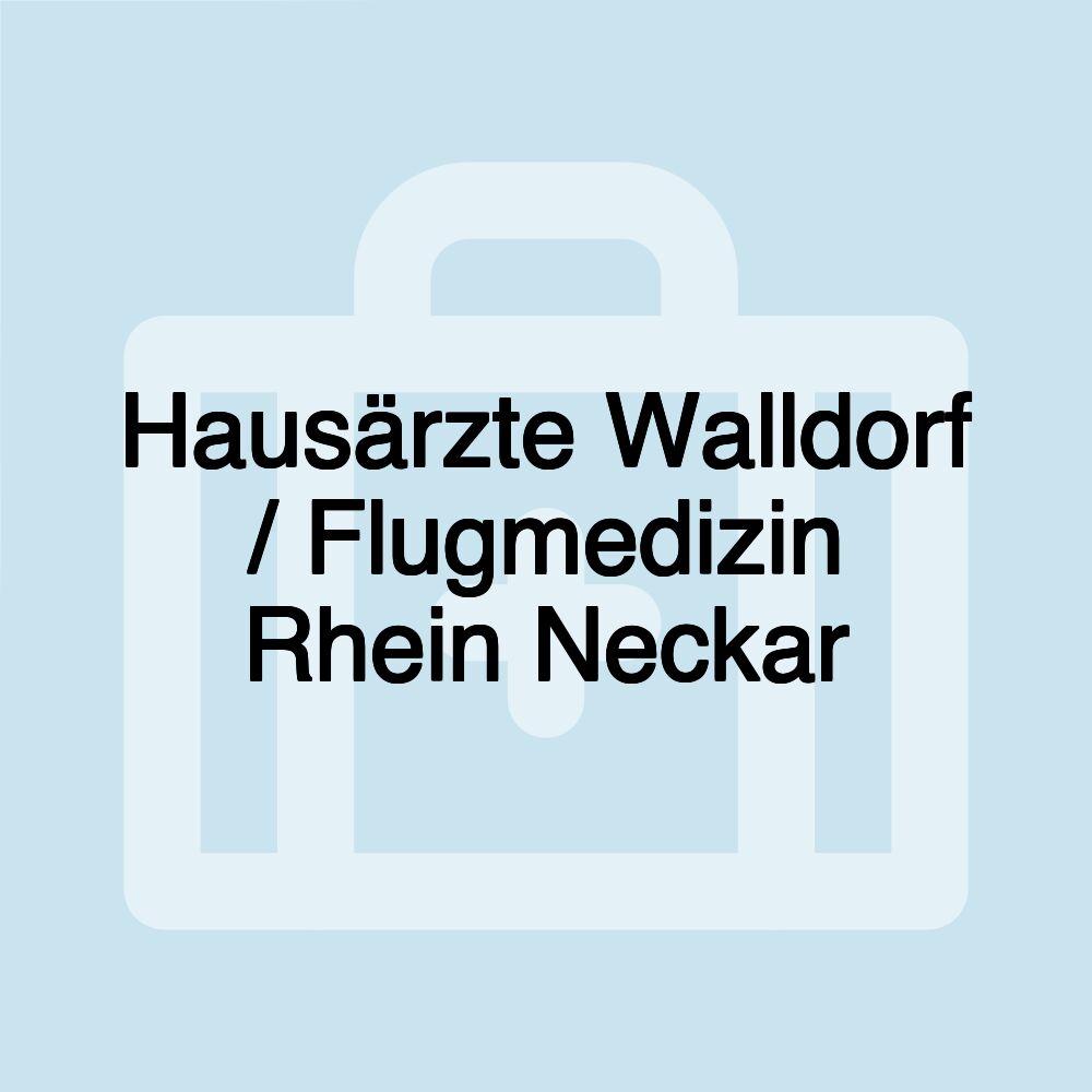 Hausärzte Walldorf / Flugmedizin Rhein Neckar