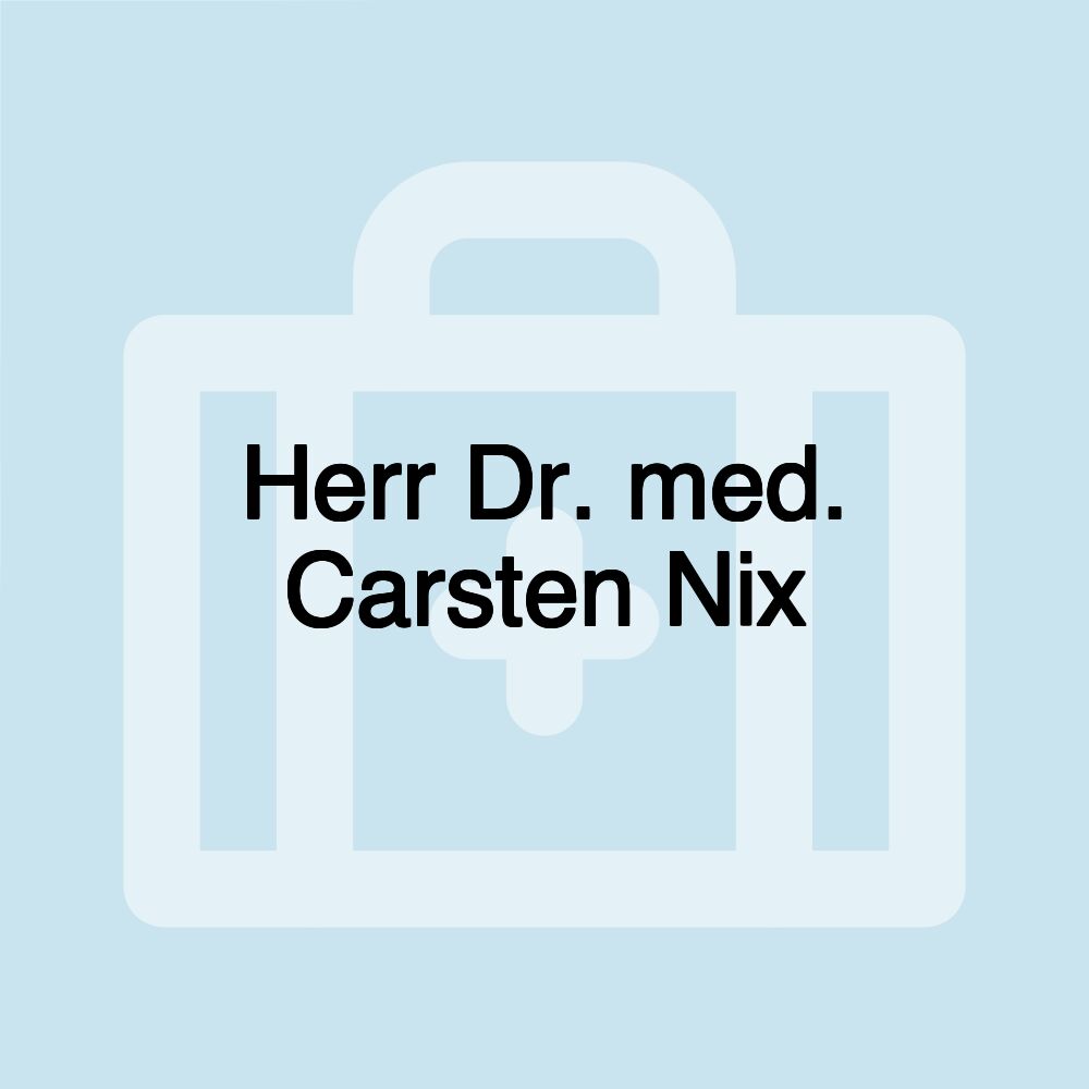 Herr Dr. med. Carsten Nix