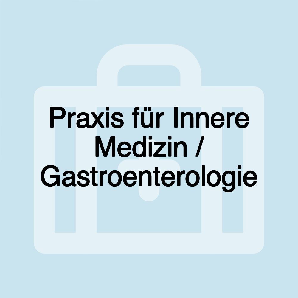 Praxis für Innere Medizin / Gastroenterologie