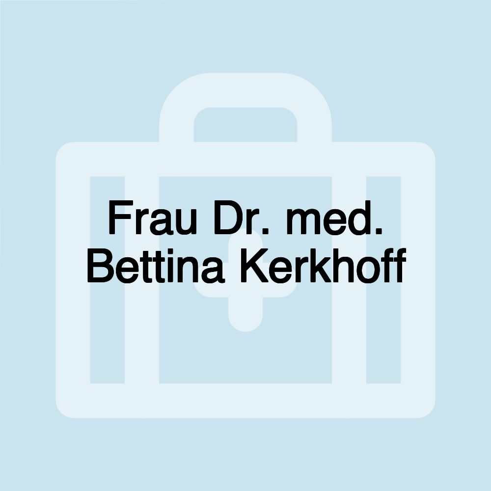 Frau Dr. med. Bettina Kerkhoff