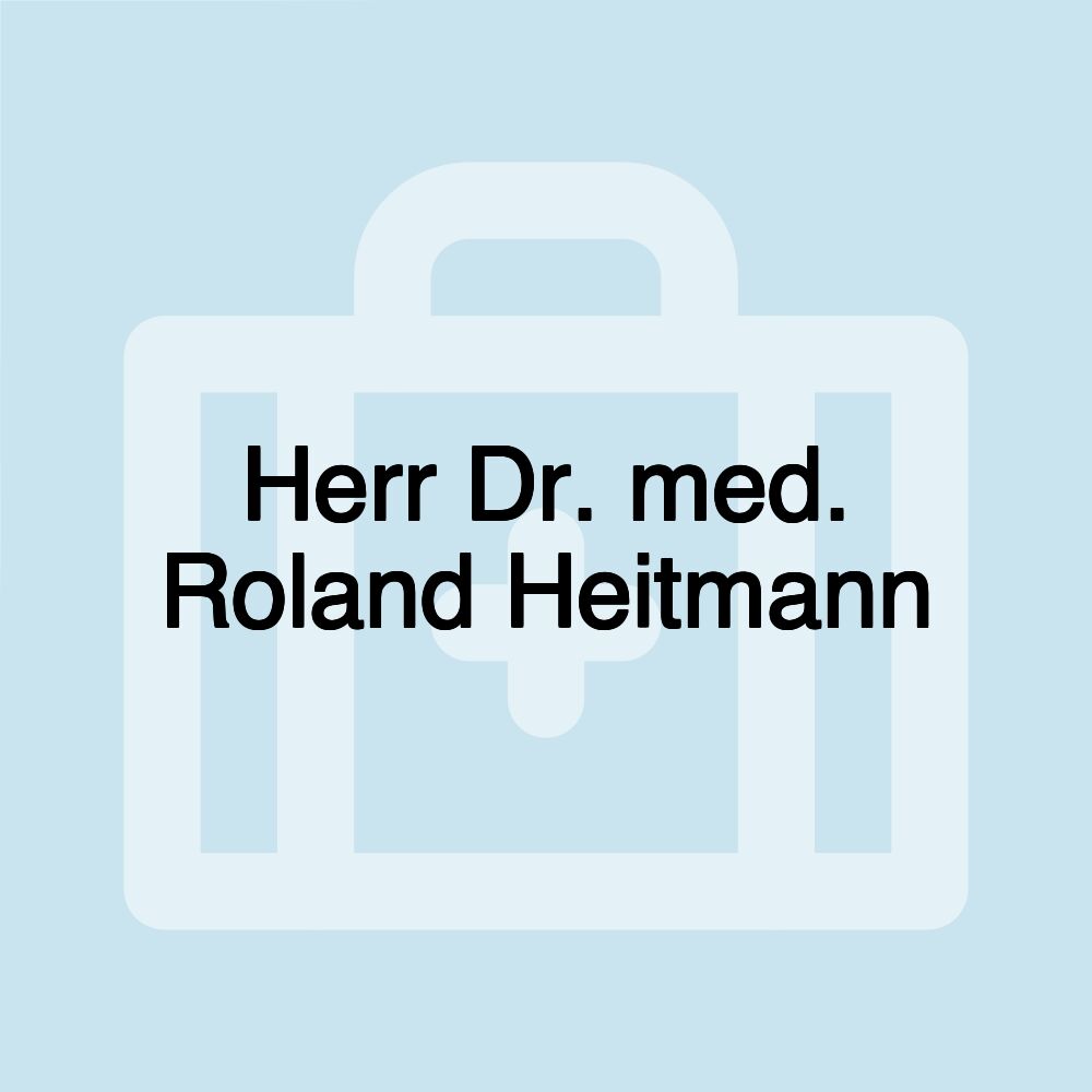 Herr Dr. med. Roland Heitmann