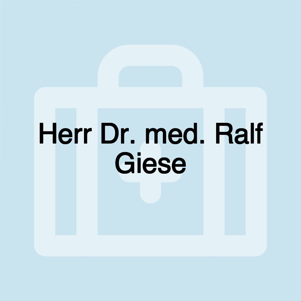 Herr Dr. med. Ralf Giese