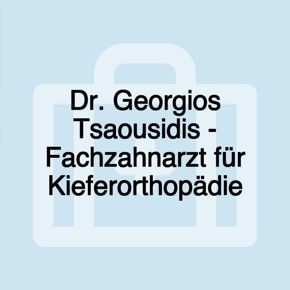 Dr. Georgios Tsaousidis - Fachzahnarzt für Kieferorthopädie