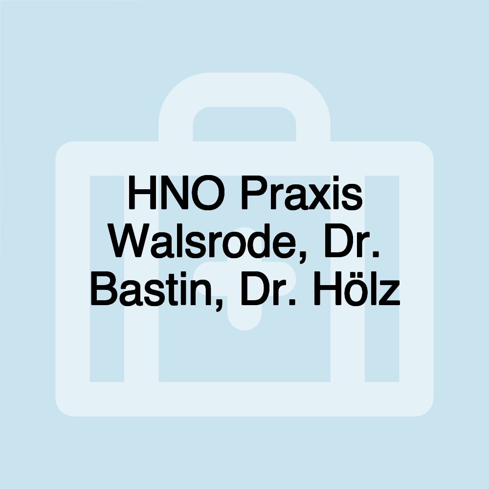 HNO Praxis Walsrode, Dr. Bastin, Dr. Hölz