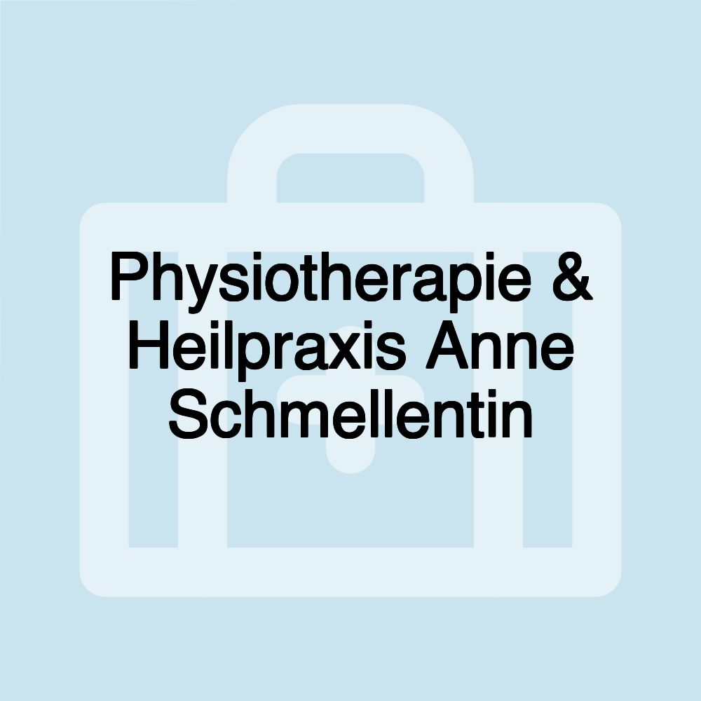 Physiotherapie & Heilpraxis Anne Schmellentin