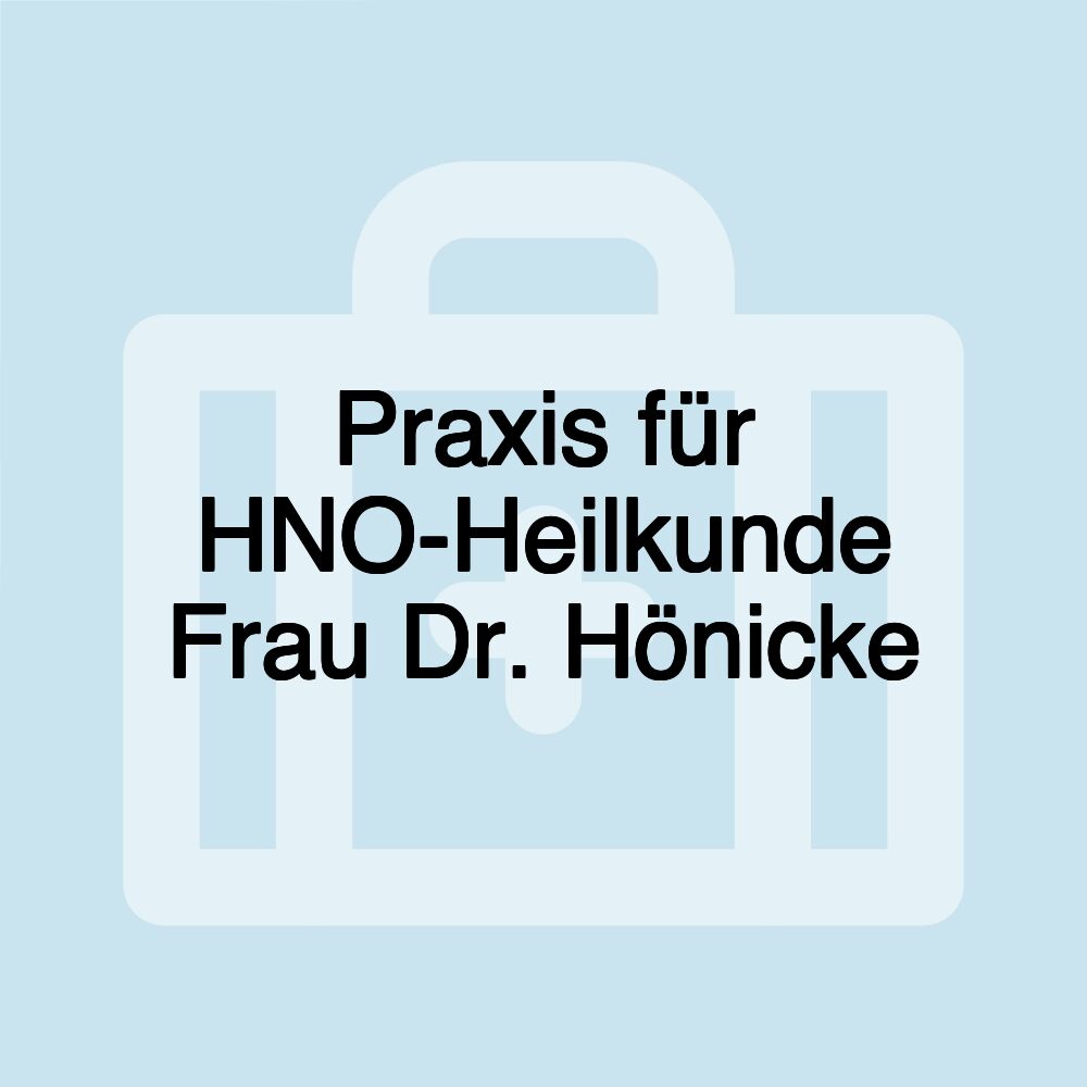 Praxis für HNO-Heilkunde Frau Dr. Hönicke