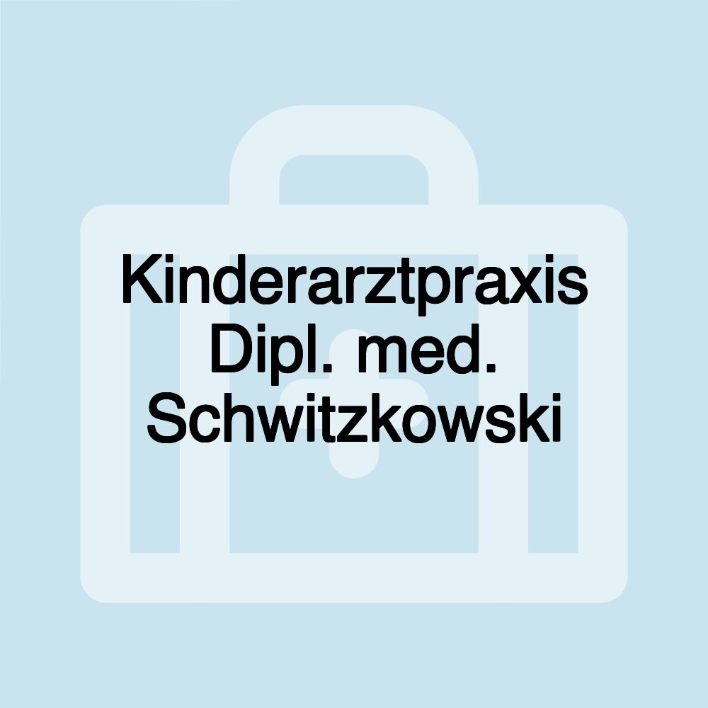 Kinderarztpraxis Dipl. med. Schwitzkowski