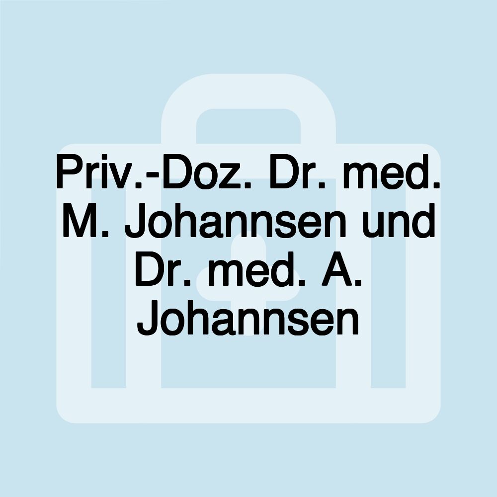 Priv.-Doz. Dr. med. M. Johannsen und Dr. med. A. Johannsen