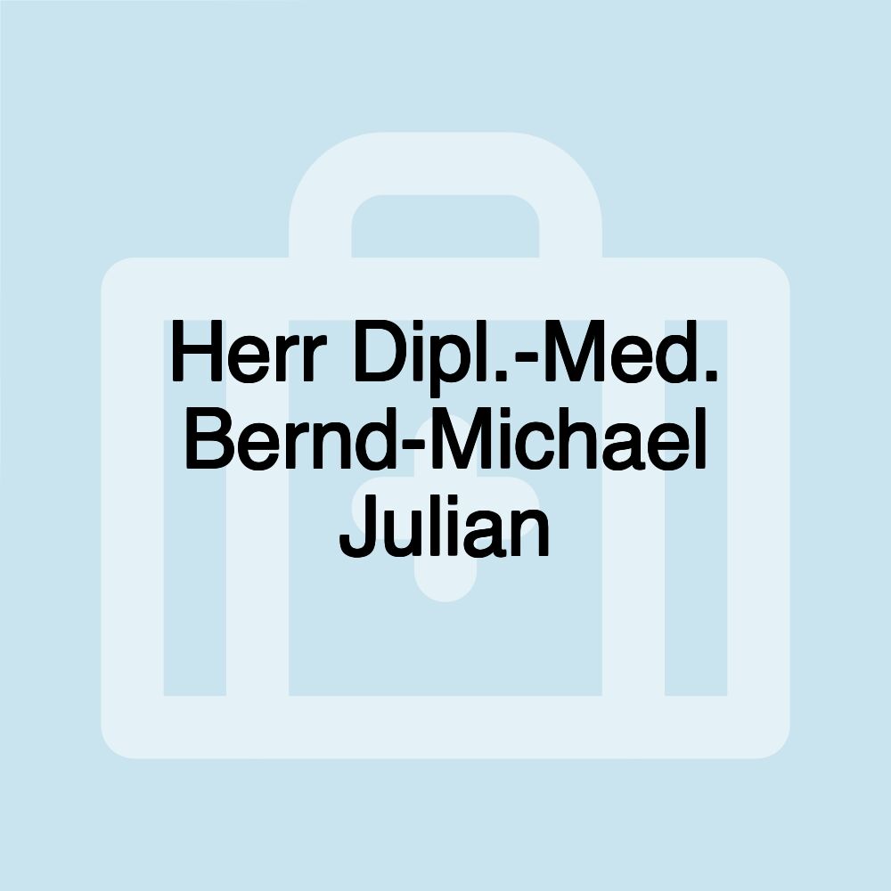 Herr Dipl.-Med. Bernd-Michael Julian