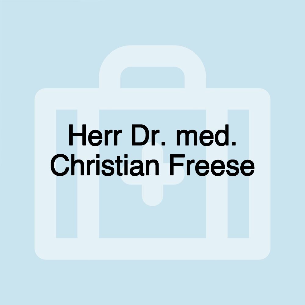 Herr Dr. med. Christian Freese