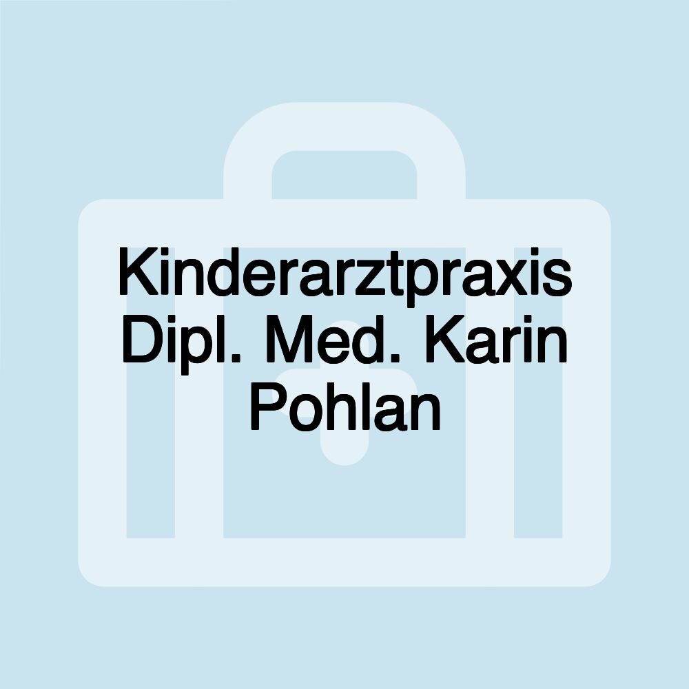 Kinderarztpraxis Dipl. Med. Karin Pohlan