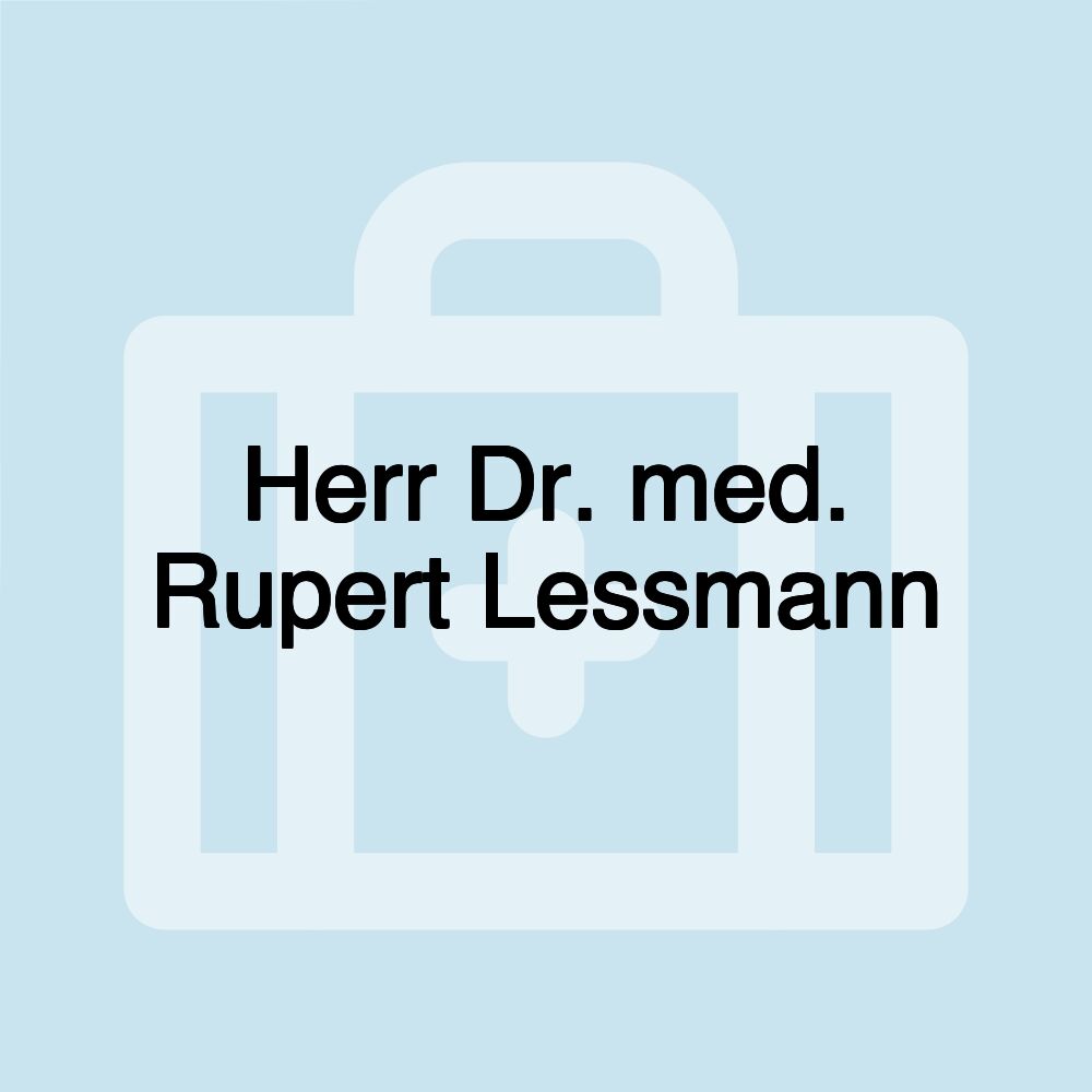 Herr Dr. med. Rupert Lessmann