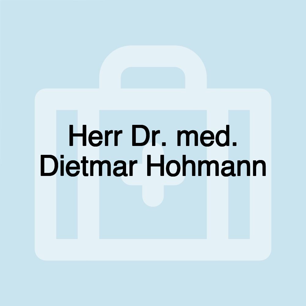 Herr Dr. med. Dietmar Hohmann