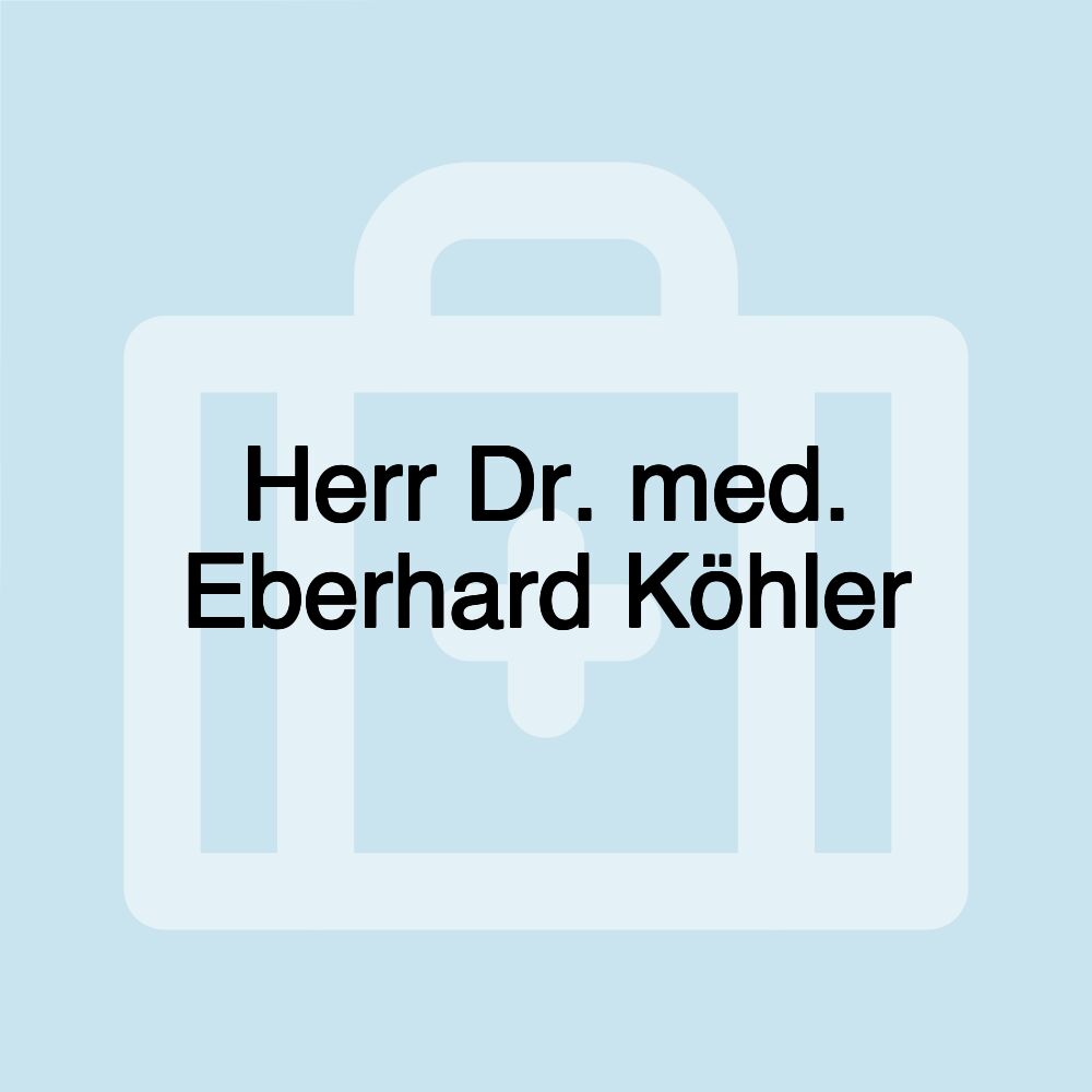 Herr Dr. med. Eberhard Köhler