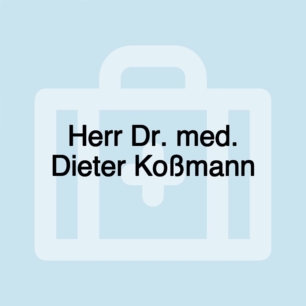 Herr Dr. med. Dieter Koßmann