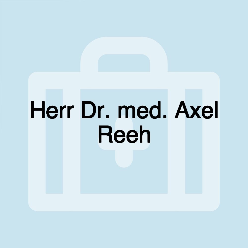 Herr Dr. med. Axel Reeh