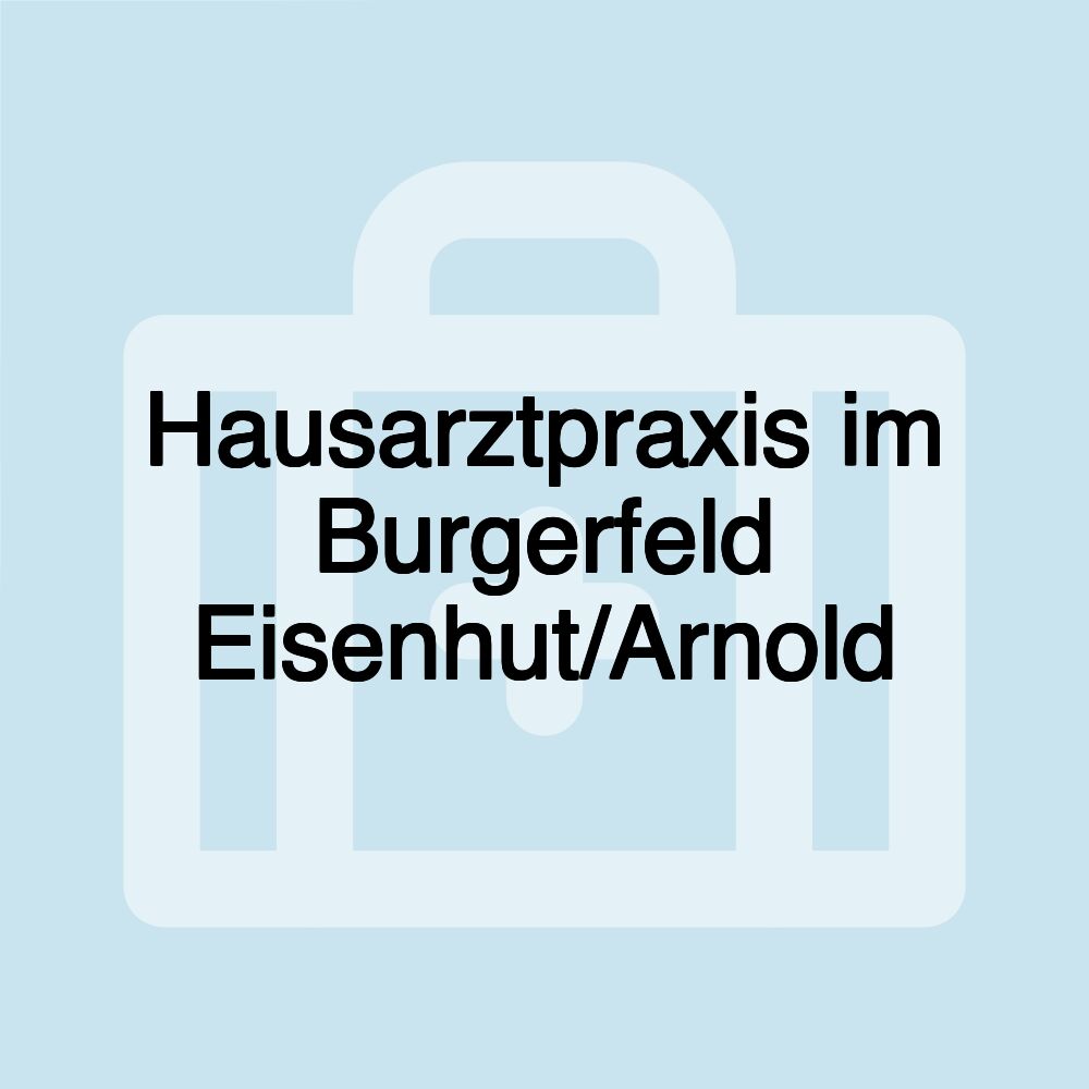 Hausarztpraxis im Burgerfeld Eisenhut/Arnold