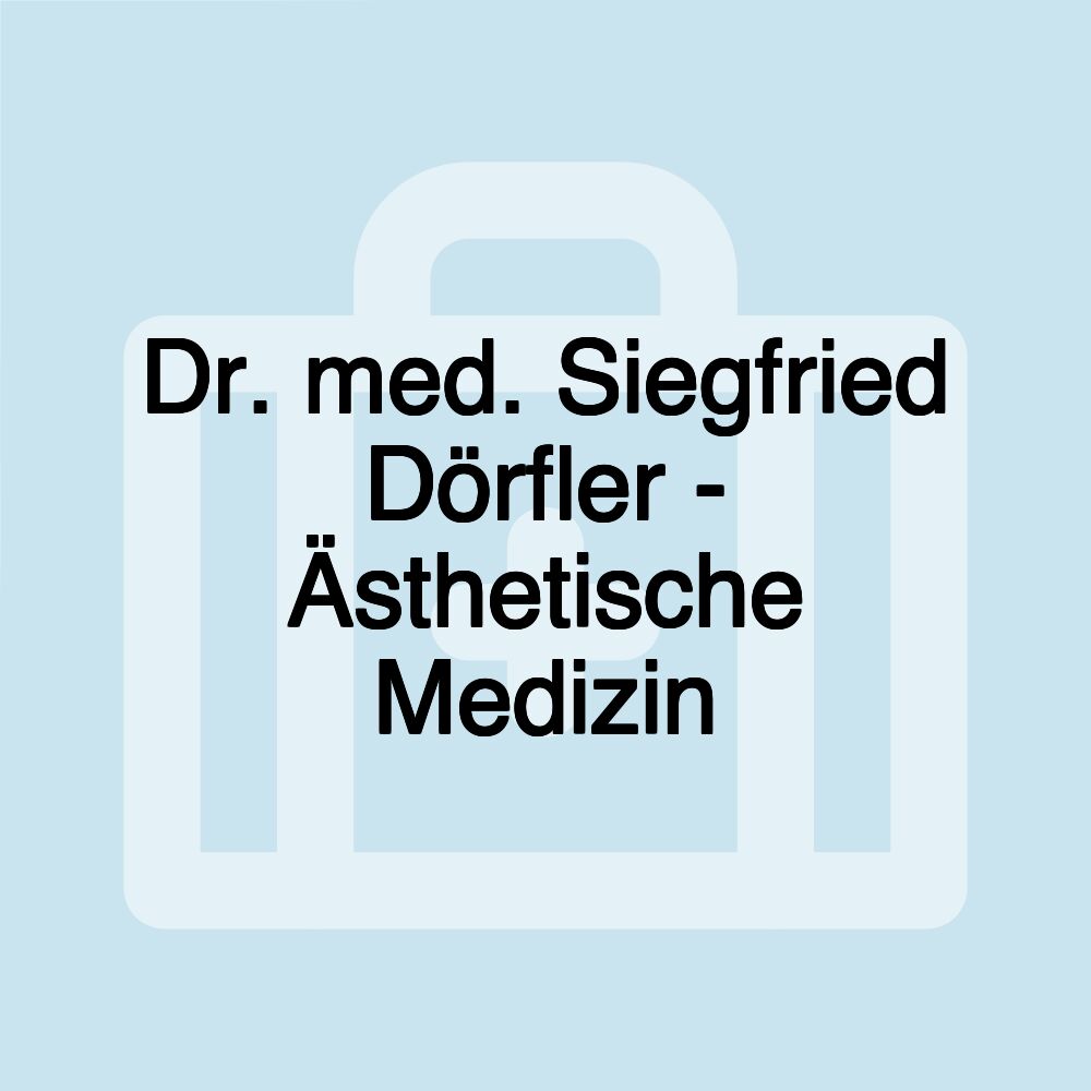 Dr. med. Siegfried Dörfler - Ästhetische Medizin