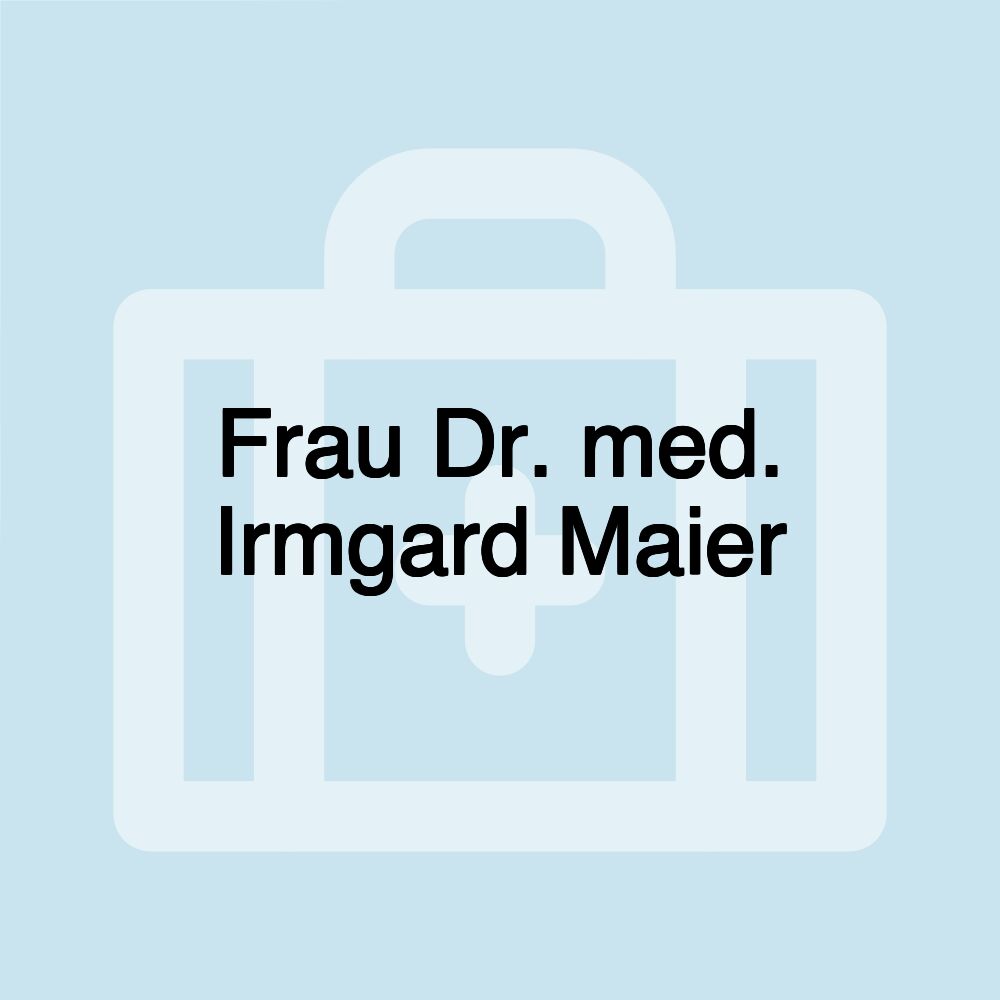 Frau Dr. med. Irmgard Maier