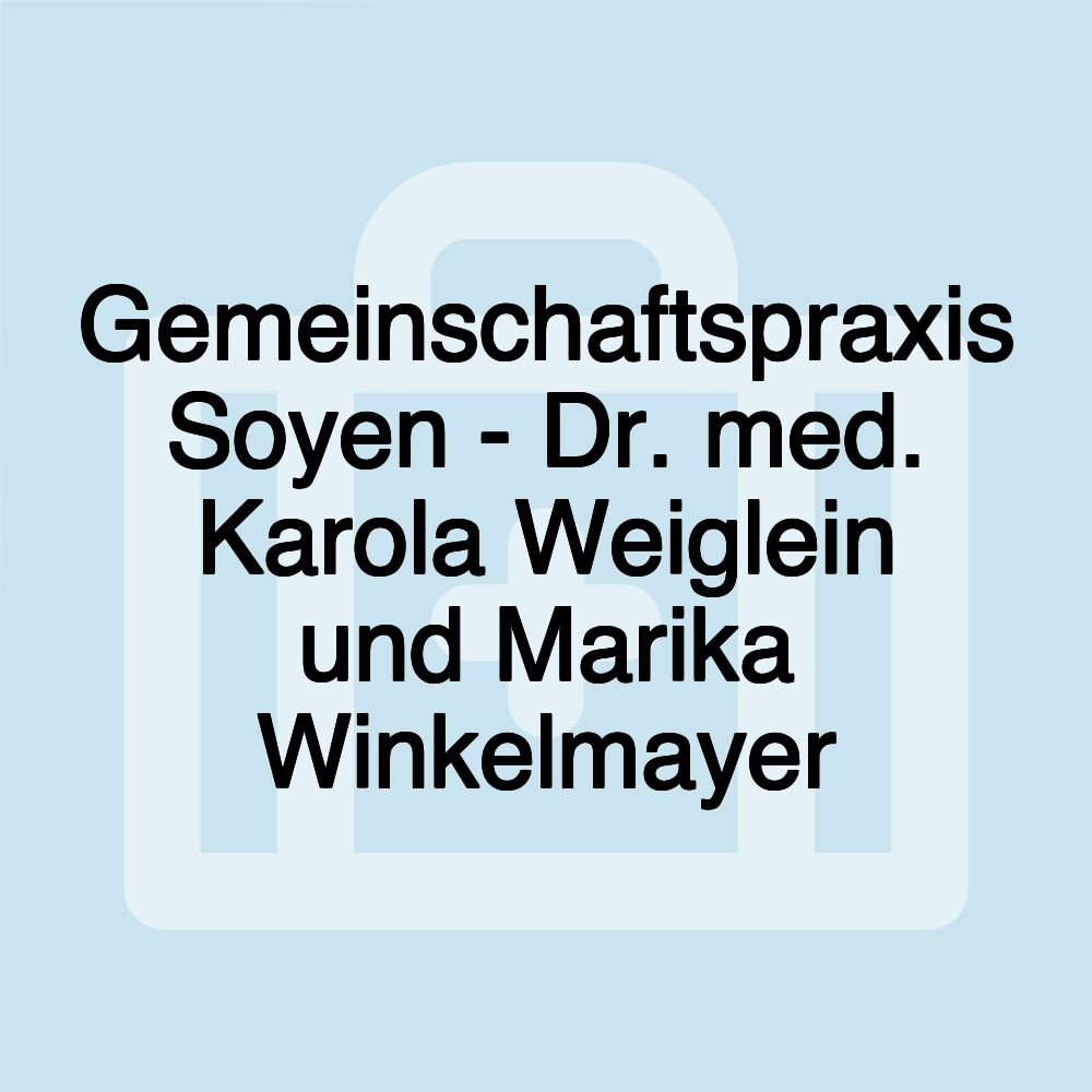 Gemeinschaftspraxis Soyen - Dr. med. Karola Weiglein und Marika Winkelmayer