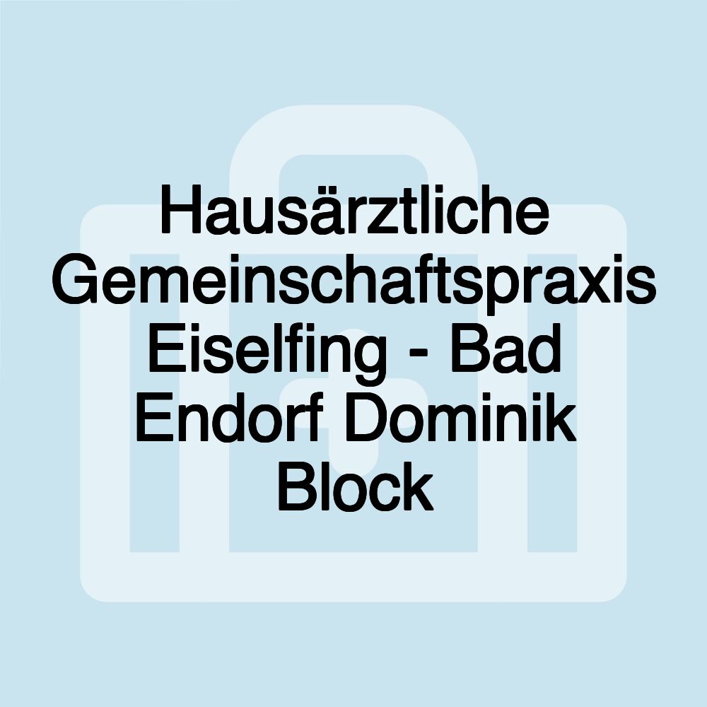 Hausärztliche Gemeinschaftspraxis Eiselfing - Bad Endorf Dominik Block