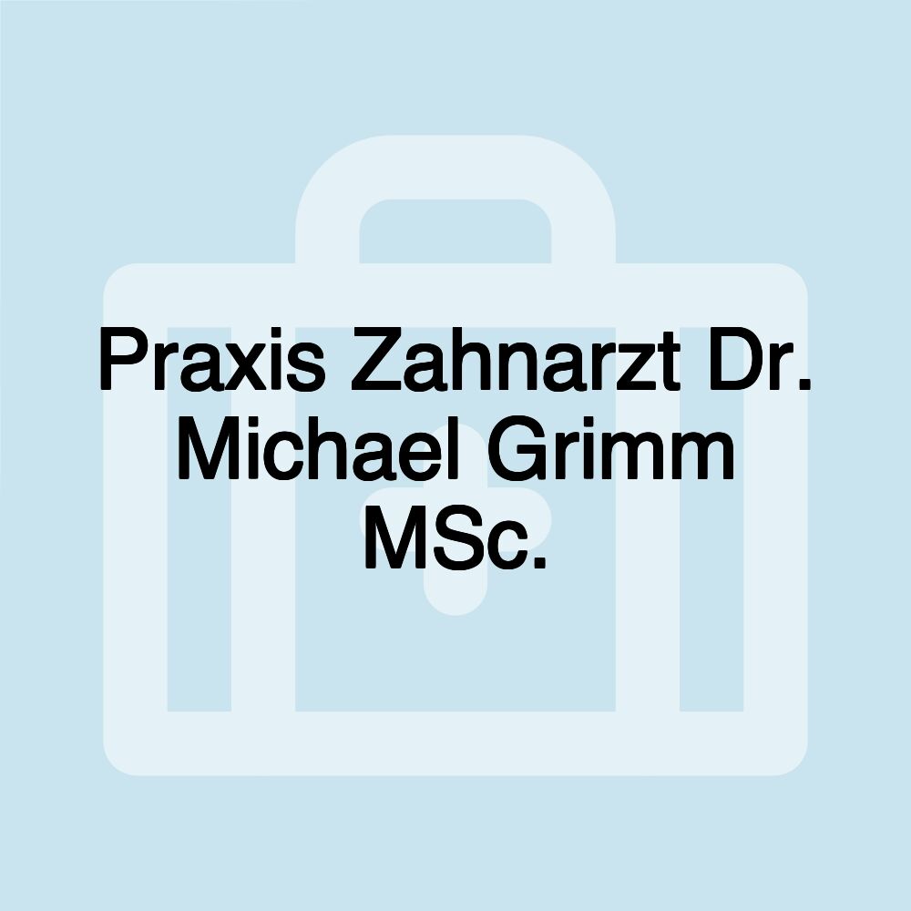 Praxis Zahnarzt Dr. Michael Grimm MSc.