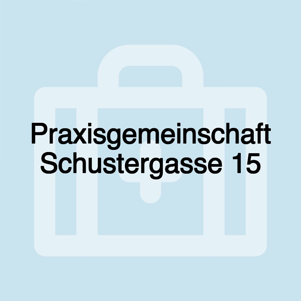 Praxisgemeinschaft Schustergasse 15