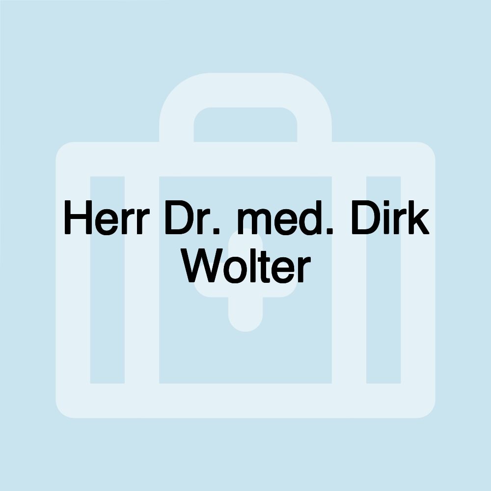 Herr Dr. med. Dirk Wolter