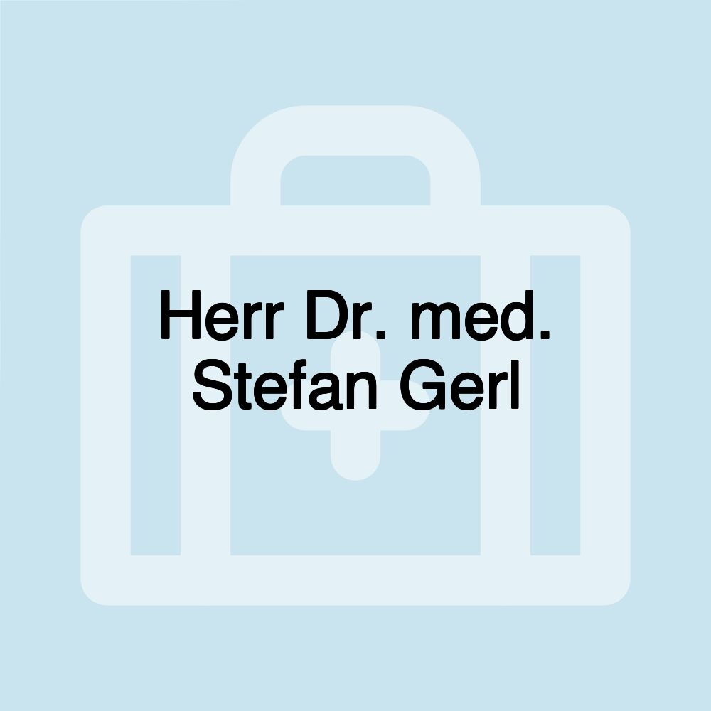 Herr Dr. med. Stefan Gerl