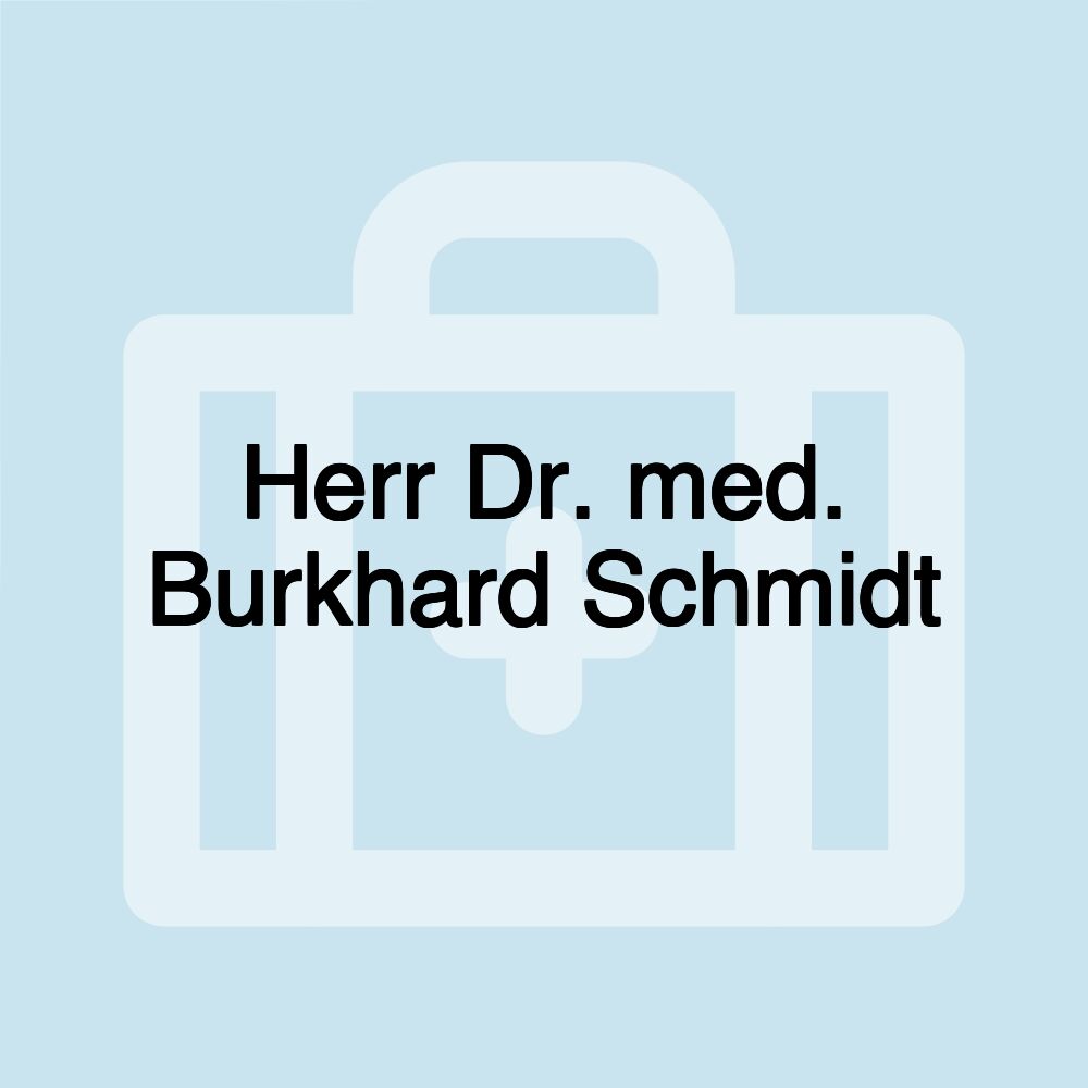 Herr Dr. med. Burkhard Schmidt