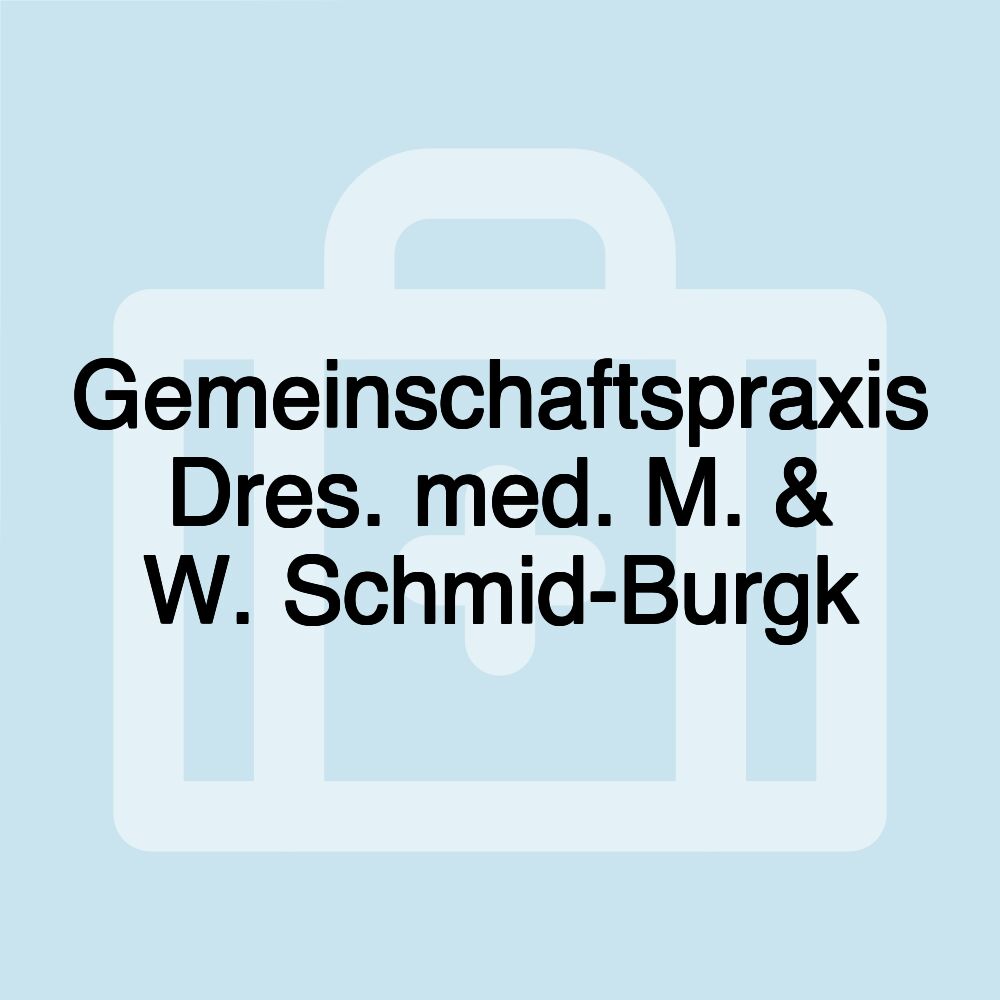 Gemeinschaftspraxis Dres. med. M. & W. Schmid-Burgk