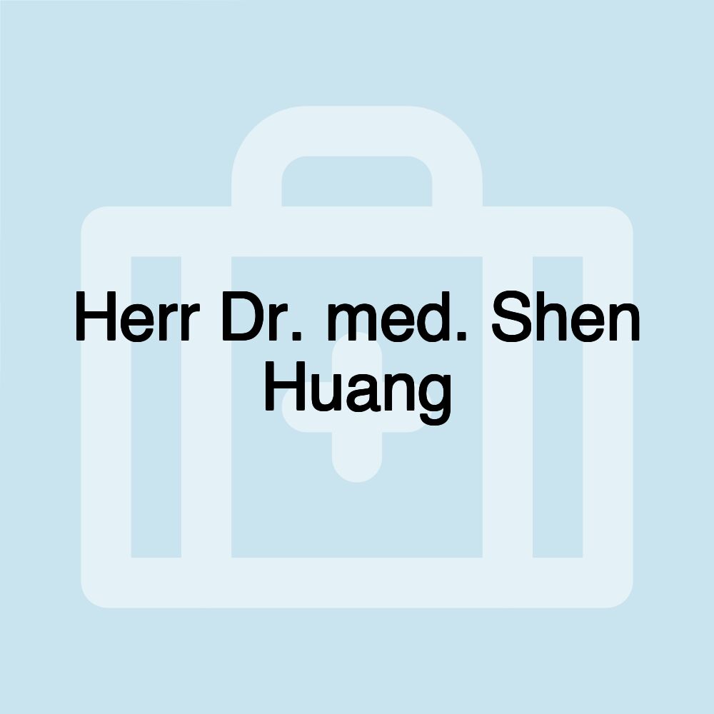 Herr Dr. med. Shen Huang