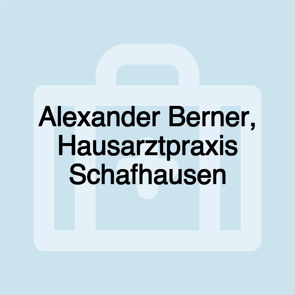 Alexander Berner, Hausarztpraxis Schafhausen