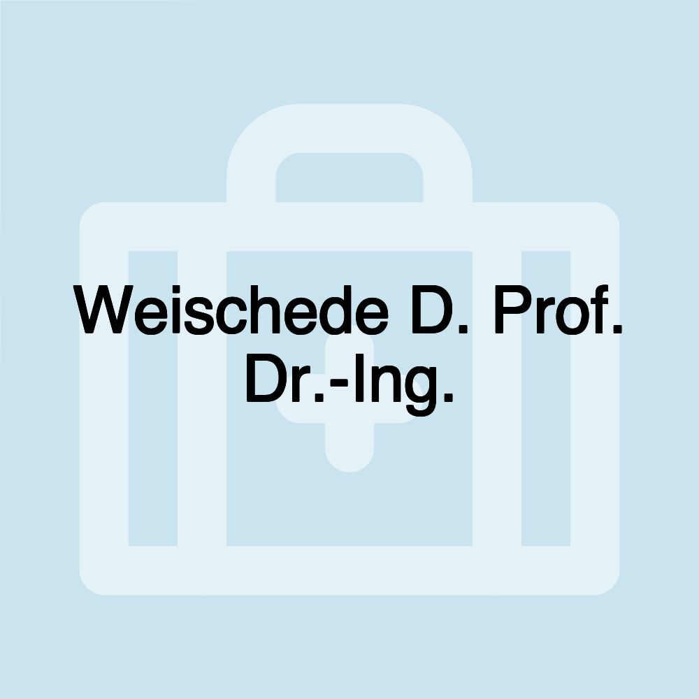 Weischede D. Prof. Dr.-Ing.