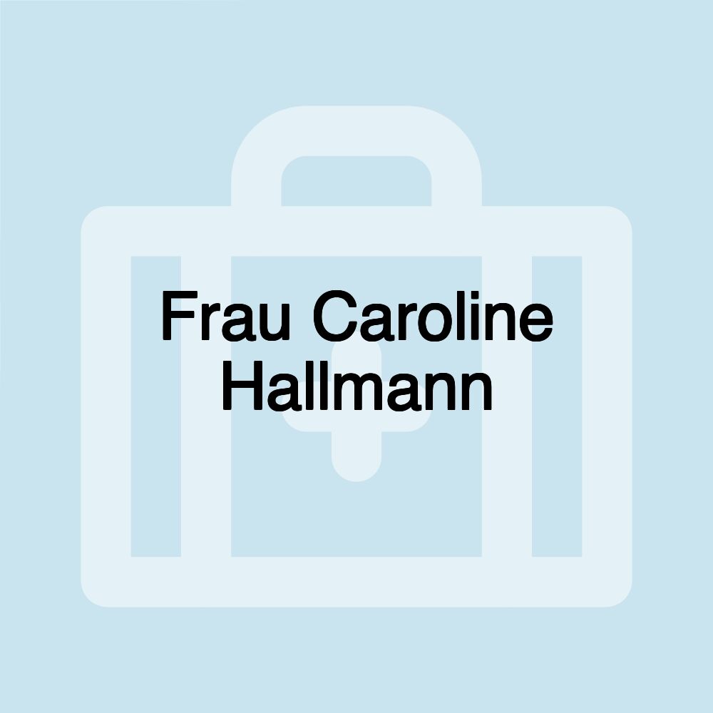 Frau Caroline Hallmann