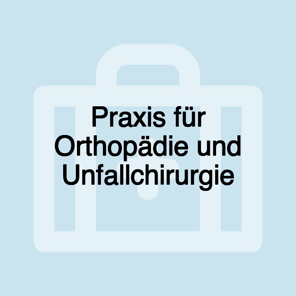 Praxis für Orthopädie und Unfallchirurgie