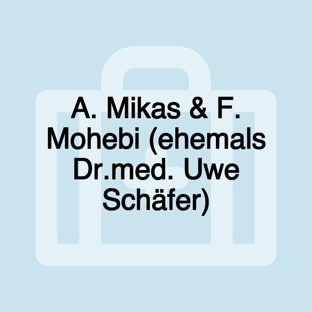 A. Mikas & F. Mohebi (ehemals Dr.med. Uwe Schäfer)