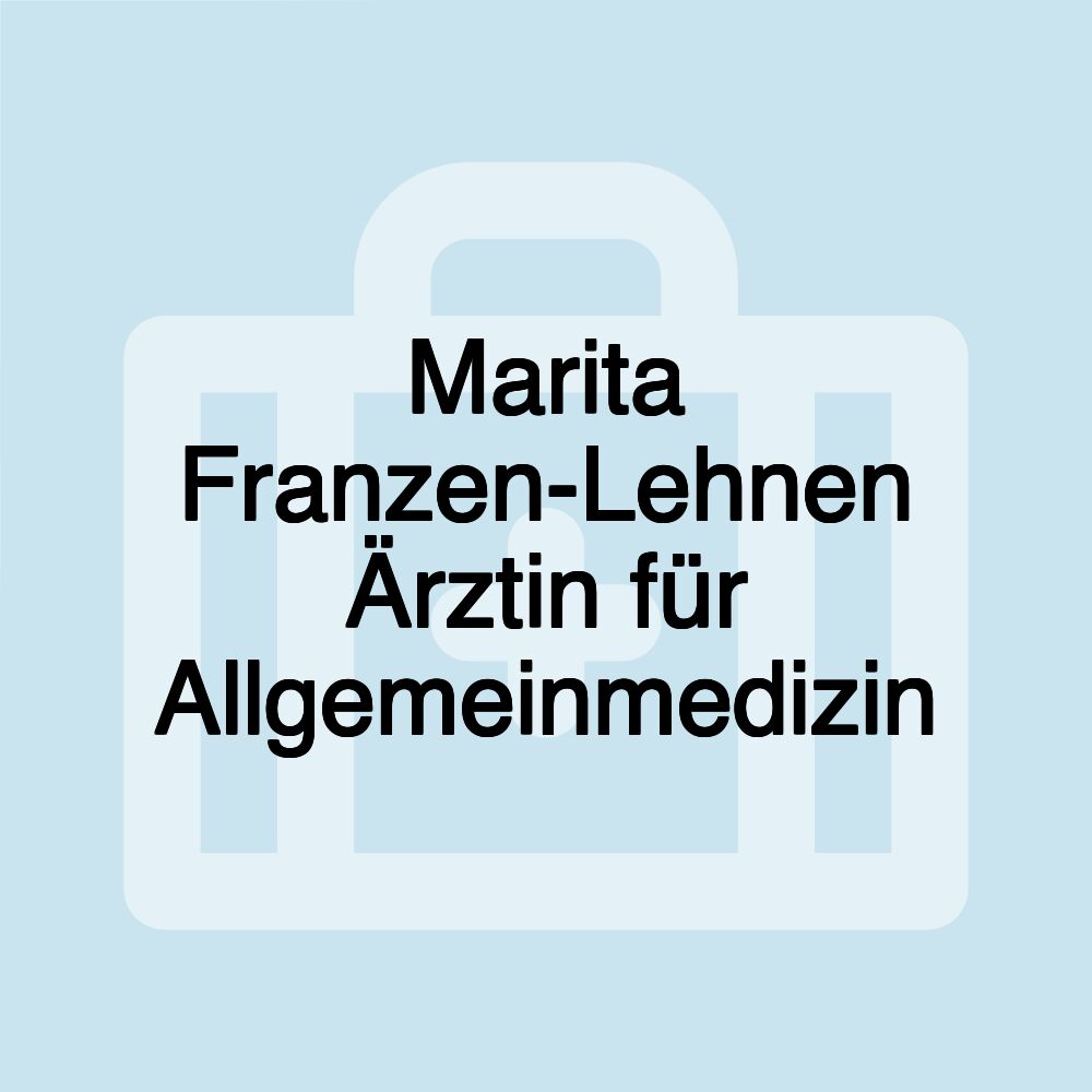 Marita Franzen-Lehnen Ärztin für Allgemeinmedizin