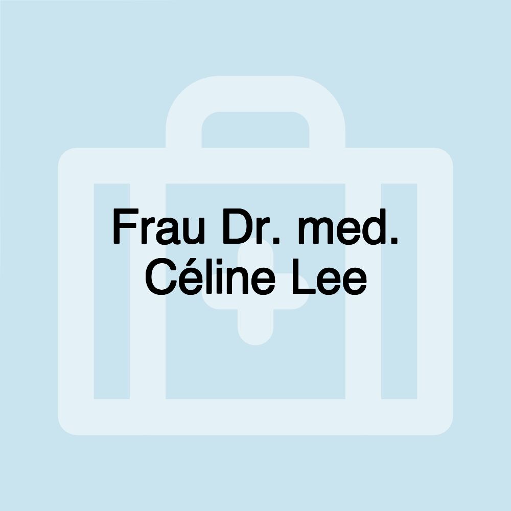 Frau Dr. med. Céline Lee