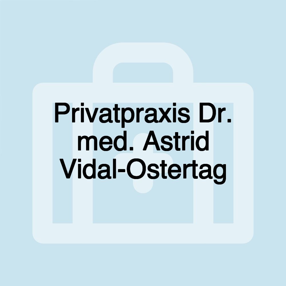 Privatpraxis Dr. med. Astrid Vidal-Ostertag