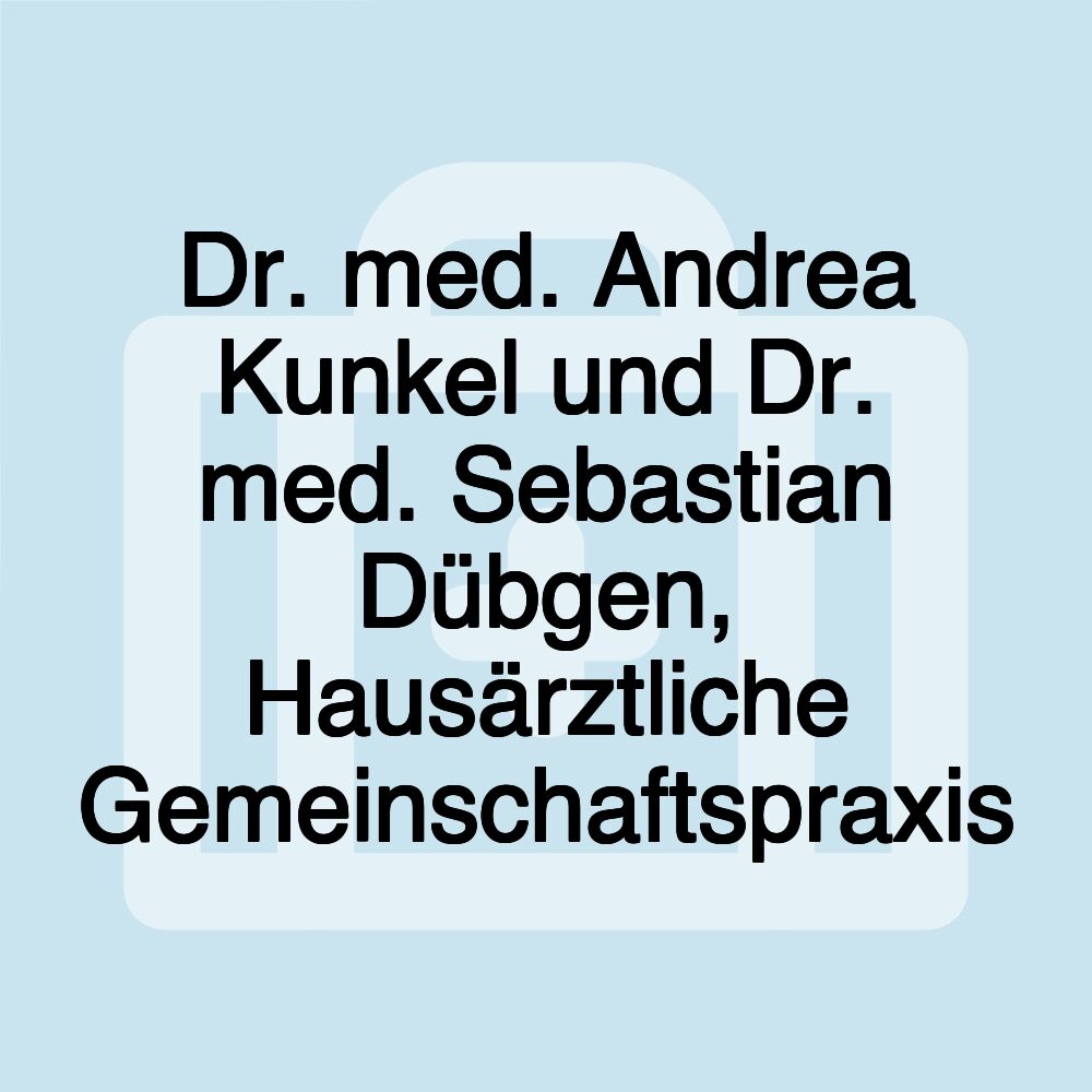 Dr. med. Andrea Kunkel und Dr. med. Sebastian Dübgen, Hausärztliche Gemeinschaftspraxis