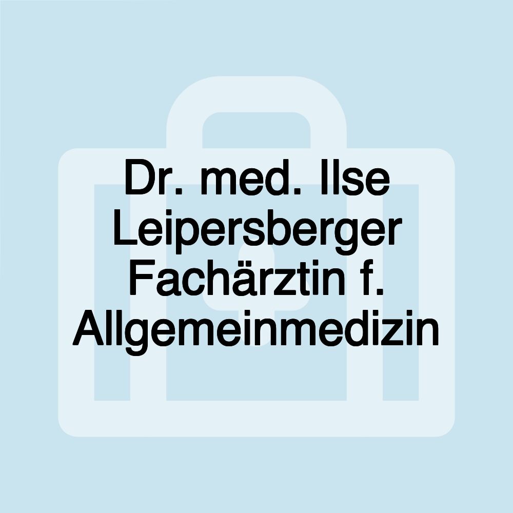 Dr. med. Ilse Leipersberger Fachärztin f. Allgemeinmedizin