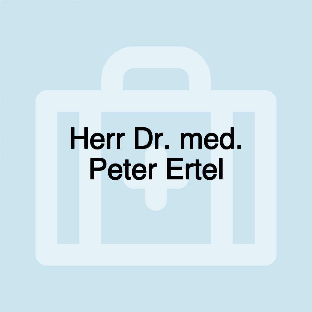 Herr Dr. med. Peter Ertel