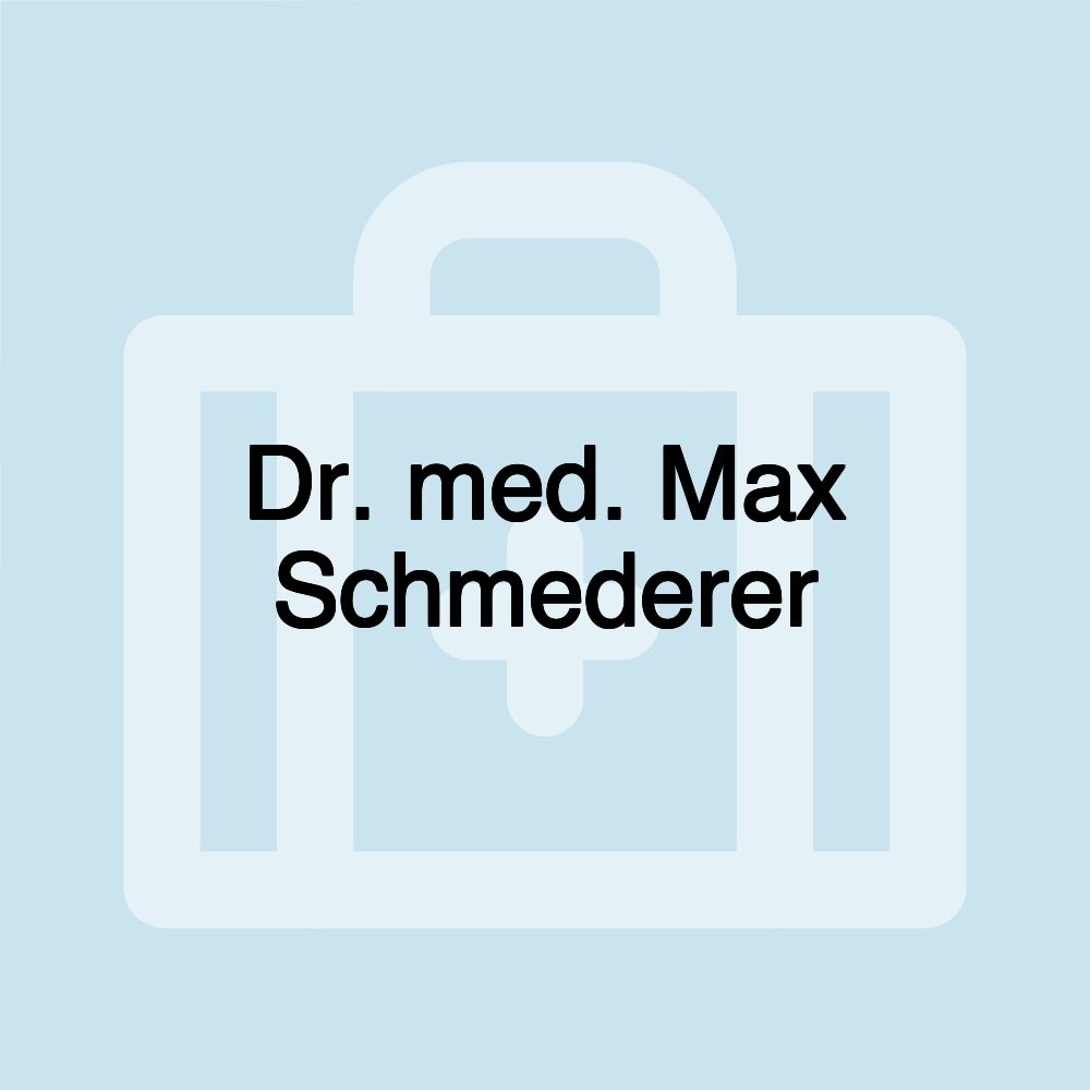 Dr. med. Max Schmederer